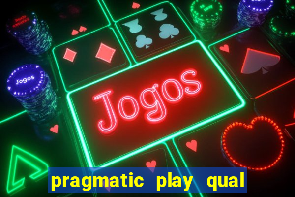 pragmatic play qual jogo paga mais